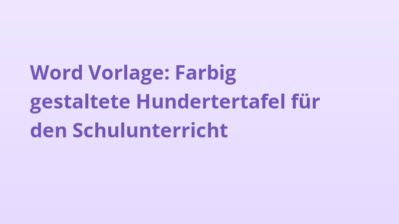 Word Vorlage: Farbig gestaltete Hundertertafel für den Schulunterricht