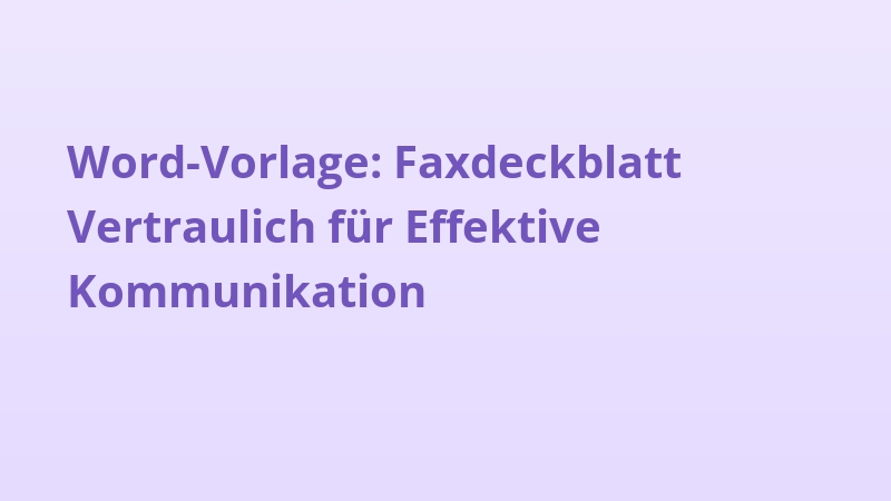 Word-Vorlage: Faxdeckblatt Vertraulich für Effektive Kommunikation