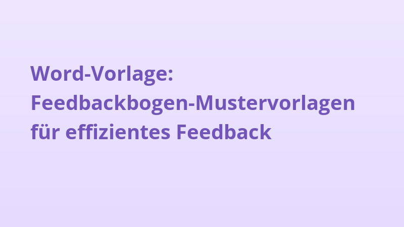 Word-Vorlage: Feedbackbogen-Mustervorlagen für effizientes Feedback