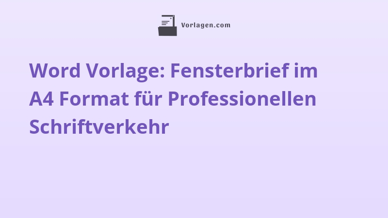 Word Vorlage: Fensterbrief im A4 Format für Professionellen Schriftverkehr
