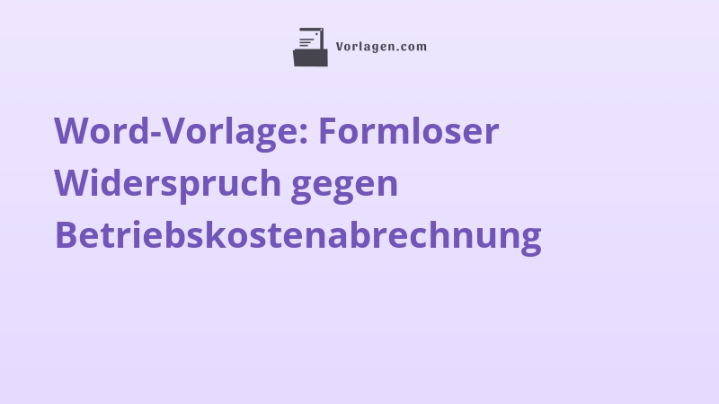 Word-Vorlage: Formloser Widerspruch gegen Betriebskostenabrechnung