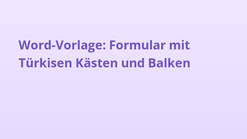 Word-Vorlage: Formular mit Türkisen Kästen und Balken