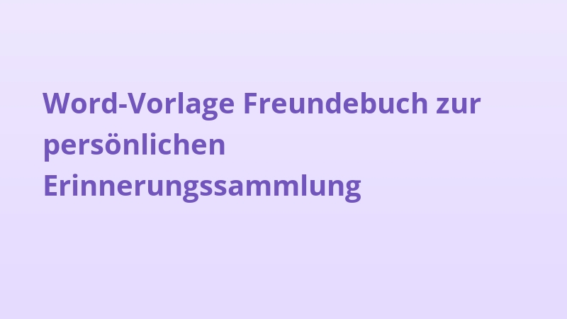 Word-Vorlage Freundebuch zur persönlichen Erinnerungssammlung