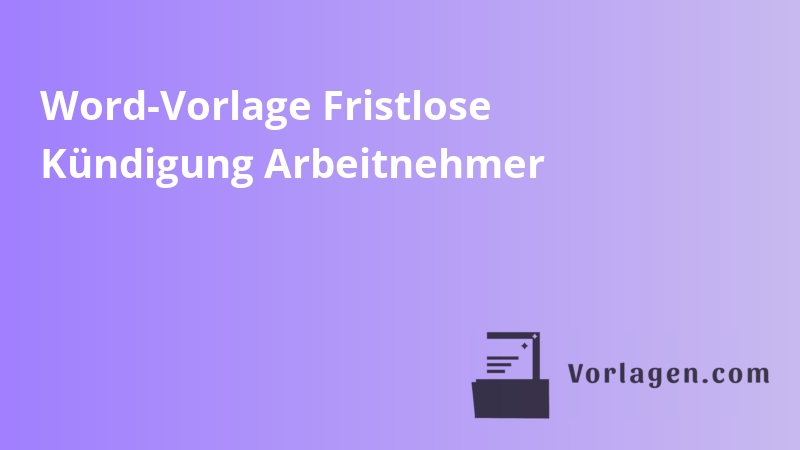 Word-Vorlage Fristlose Kündigung Arbeitnehmer