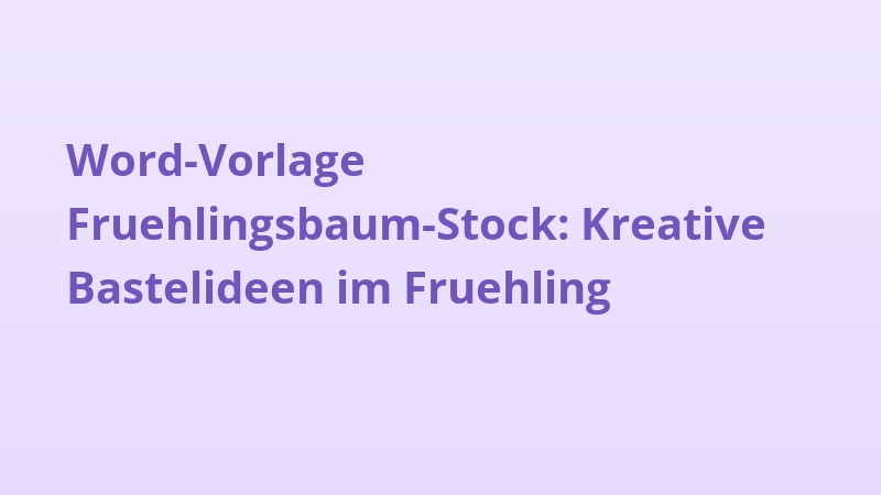 Word-Vorlage Fruehlingsbaum-Stock: Kreative Bastelideen im Fruehling