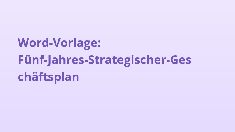 Word-Vorlage: Fünf-Jahres-Strategischer-Geschäftsplan