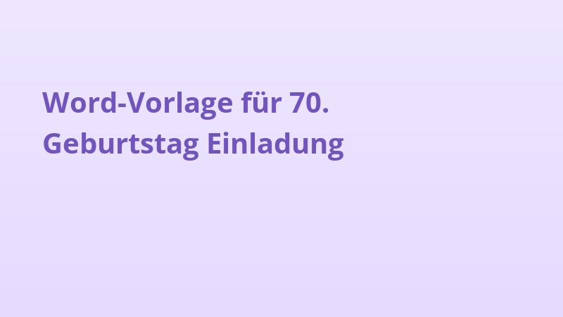 Word-Vorlage für 70. Geburtstag Einladung