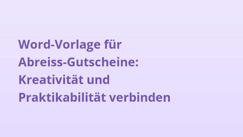 Word-Vorlage für Abreiss-Gutscheine: Kreativität und Praktikabilität verbinden
