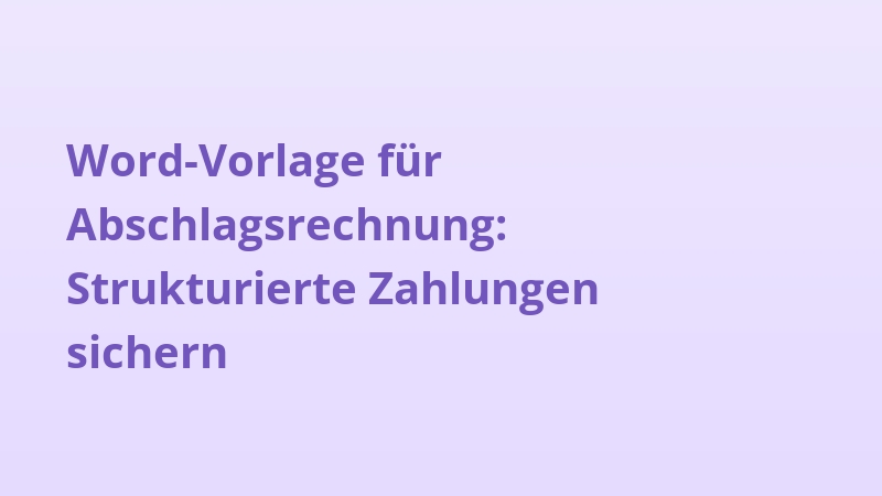 Word-Vorlage für Abschlagsrechnung: Strukturierte Zahlungen sichern