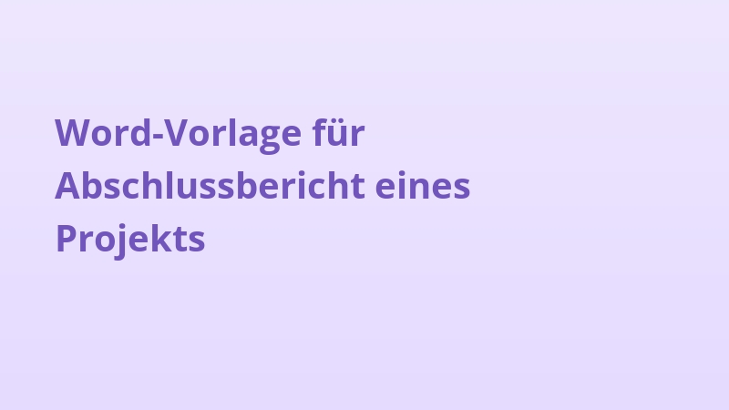 Word-Vorlage für Abschlussbericht eines Projekts