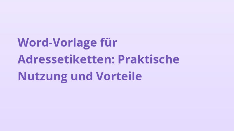 Word-Vorlage für Adressetiketten: Praktische Nutzung und Vorteile