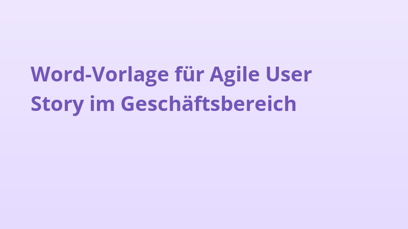Word-Vorlage für Agile User Story im Geschäftsbereich