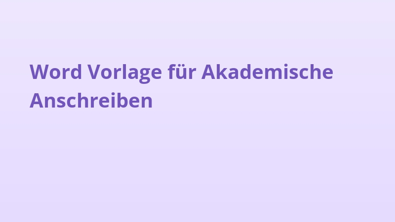 Word Vorlage für Akademische Anschreiben