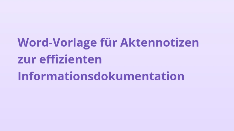 Word-Vorlage für Aktennotizen zur effizienten Informationsdokumentation