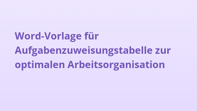 Word-Vorlage für Aufgabenzuweisungstabelle zur optimalen Arbeitsorganisation