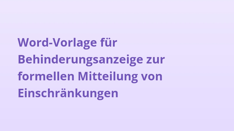 Word-Vorlage für Behinderungsanzeige zur formellen Mitteilung von Einschränkungen