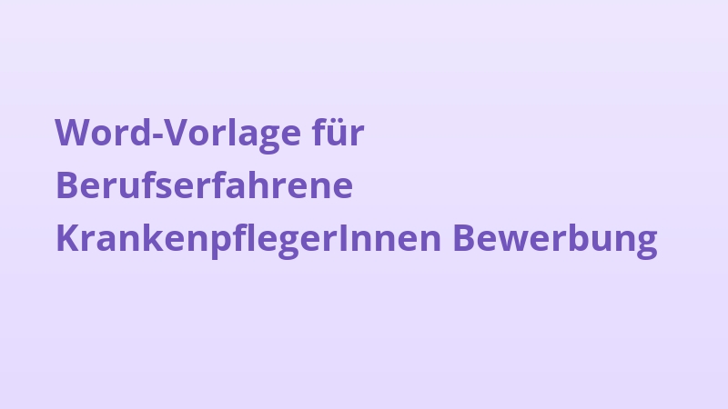 Word-Vorlage für Berufserfahrene KrankenpflegerInnen Bewerbung