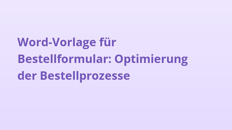 Word-Vorlage für Bestellformular: Optimierung der Bestellprozesse