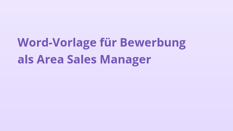 Word-Vorlage für Bewerbung als Area Sales Manager