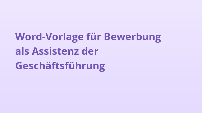 Word-Vorlage für Bewerbung als Assistenz der Geschäftsführung