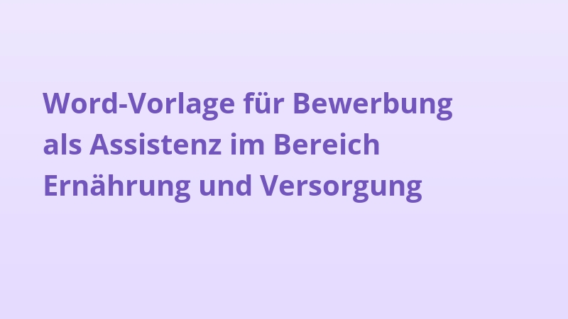 Word-Vorlage für Bewerbung als Assistenz im Bereich Ernährung und Versorgung