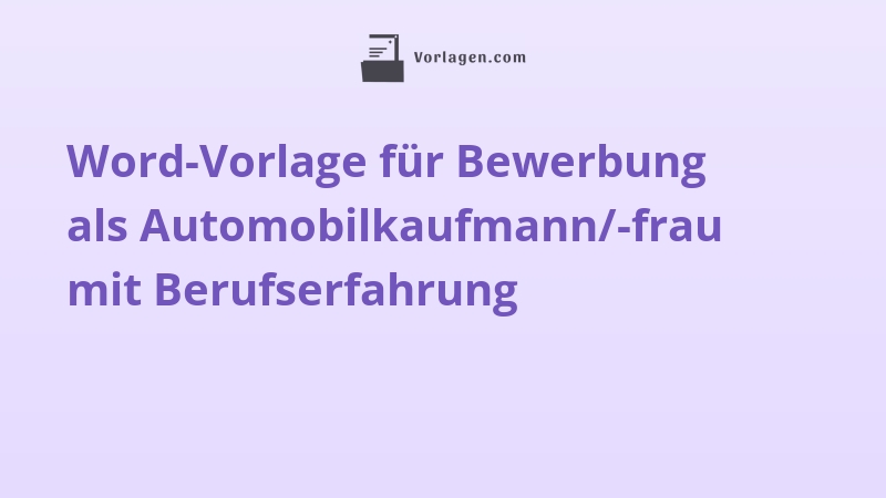 Word-Vorlage für Bewerbung als Automobilkaufmann/-frau mit Berufserfahrung