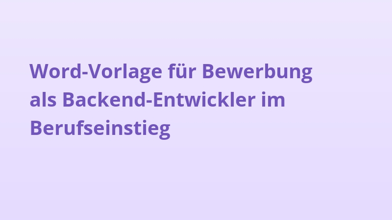 Word-Vorlage für Bewerbung als Backend-Entwickler im Berufseinstieg