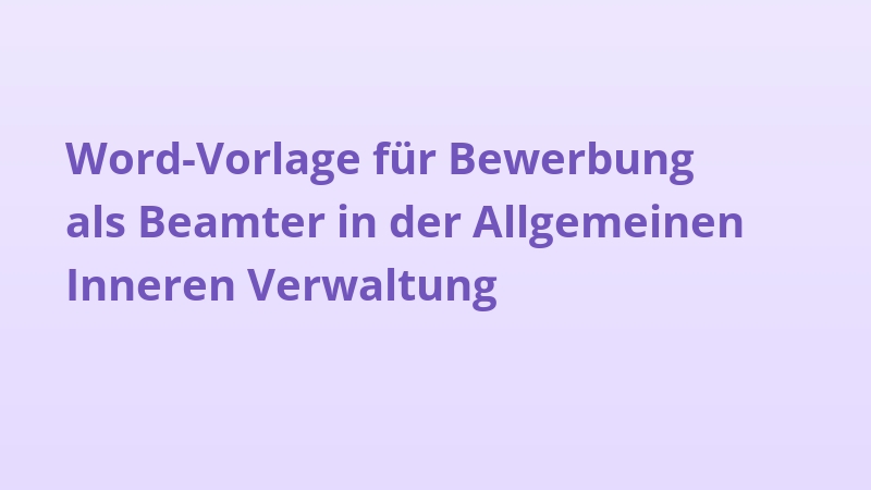 Word-Vorlage für Bewerbung als Beamter in der Allgemeinen Inneren Verwaltung