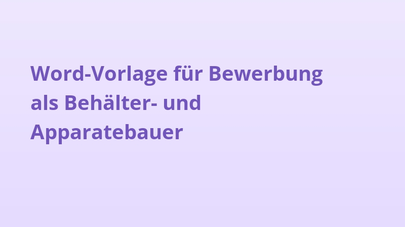 Word-Vorlage für Bewerbung als Behälter- und Apparatebauer