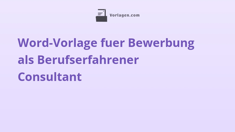Word-Vorlage fuer Bewerbung als Berufserfahrener Consultant