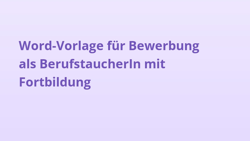 Word-Vorlage für Bewerbung als BerufstaucherIn mit Fortbildung