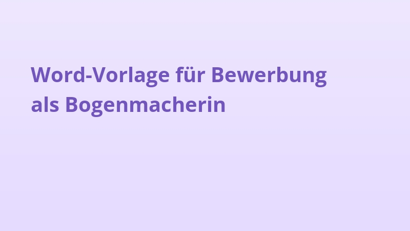 Word-Vorlage für Bewerbung als Bogenmacherin