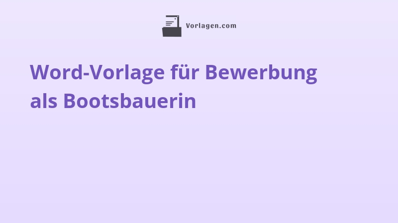 Word-Vorlage für Bewerbung als Bootsbauerin