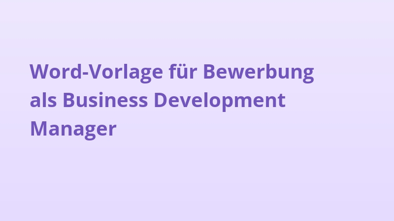 Word-Vorlage für Bewerbung als Business Development Manager