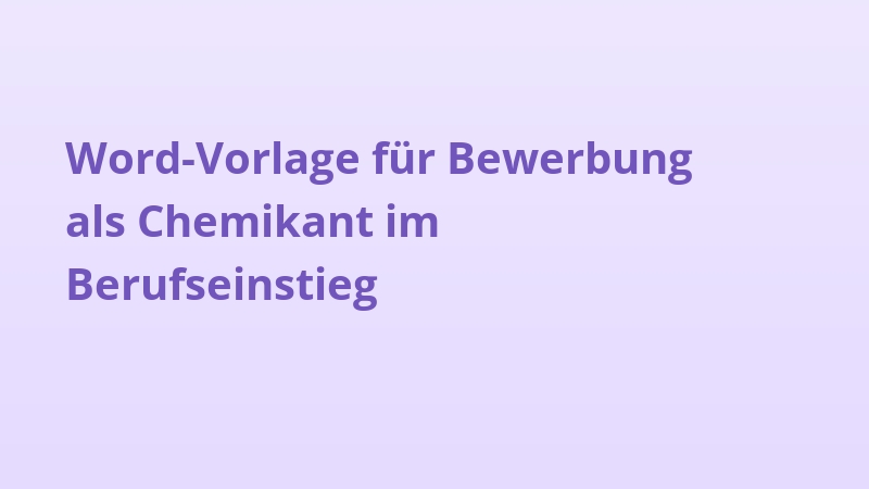 Word-Vorlage für Bewerbung als Chemikant im Berufseinstieg