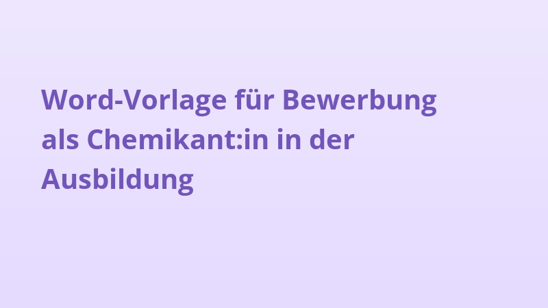 Word-Vorlage für Bewerbung als Chemikant:in in der Ausbildung