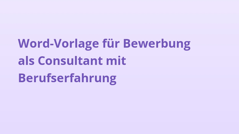 Word-Vorlage für Bewerbung als Consultant mit Berufserfahrung