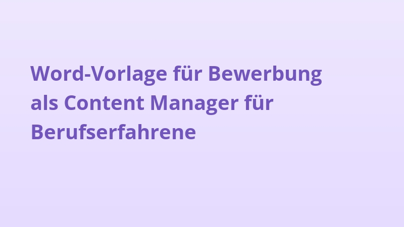 Word-Vorlage für Bewerbung als Content Manager für Berufserfahrene