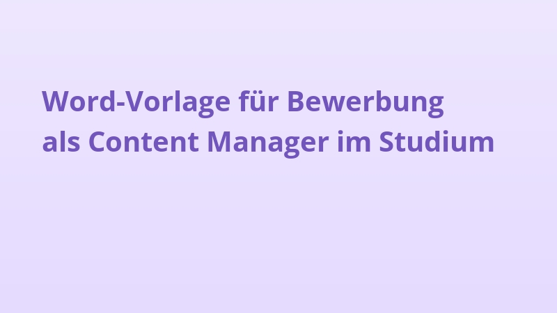 Word-Vorlage für Bewerbung als Content Manager im Studium