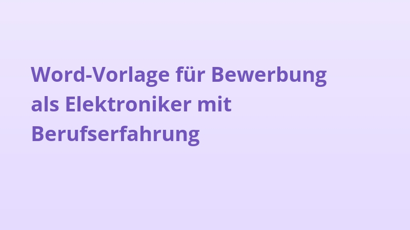 Word-Vorlage für Bewerbung als Elektroniker mit Berufserfahrung
