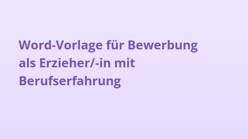 Word-Vorlage für Bewerbung als Erzieher/-in mit Berufserfahrung