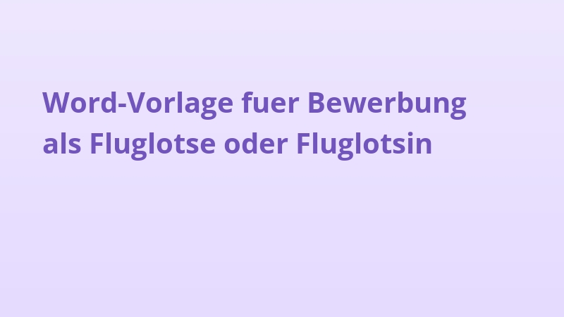 Word-Vorlage fuer Bewerbung als Fluglotse oder Fluglotsin