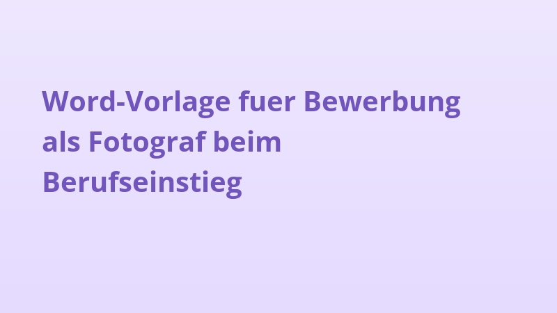Word-Vorlage fuer Bewerbung als Fotograf beim Berufseinstieg
