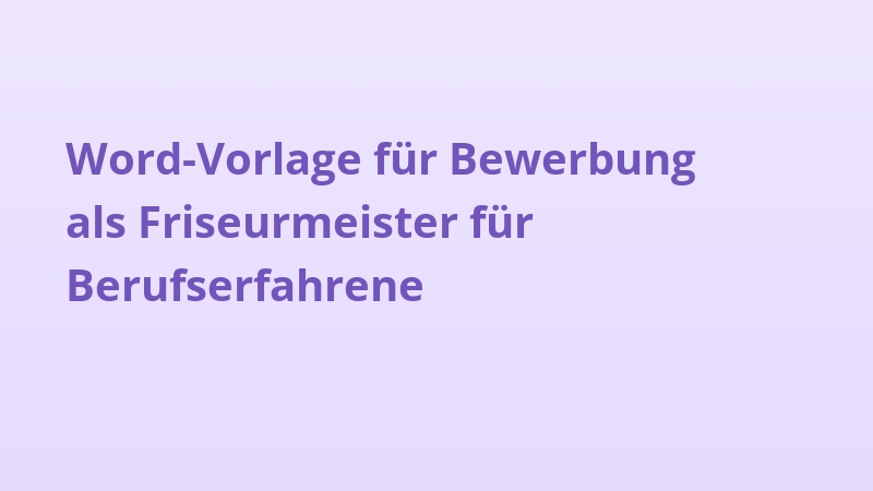 Word-Vorlage für Bewerbung als Friseurmeister für Berufserfahrene