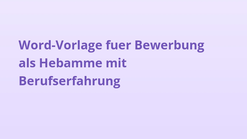 Word-Vorlage fuer Bewerbung als Hebamme mit Berufserfahrung