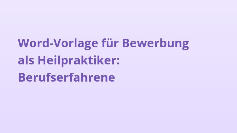 Word-Vorlage für Bewerbung als Heilpraktiker: Berufserfahrene