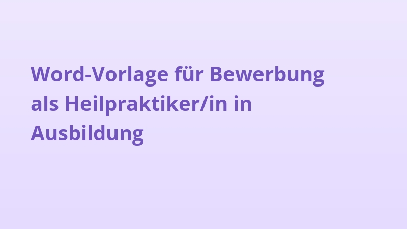 Word-Vorlage für Bewerbung als Heilpraktiker/in in Ausbildung