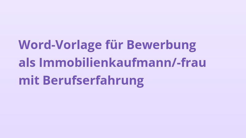 Word-Vorlage für Bewerbung als Immobilienkaufmann/-frau mit Berufserfahrung