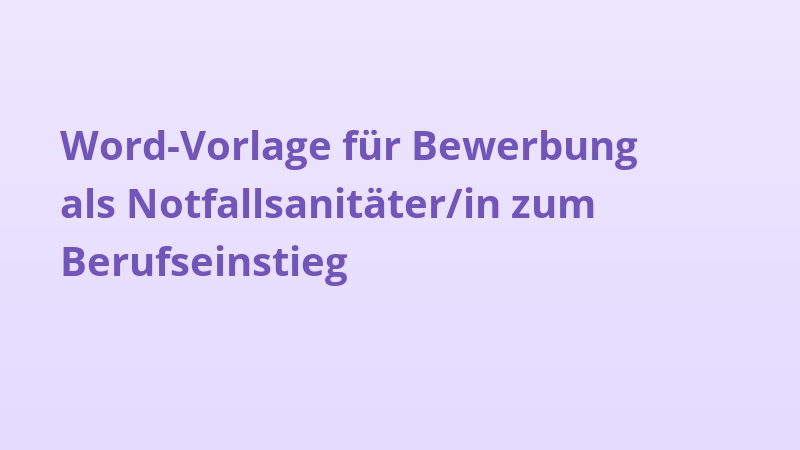 Word-Vorlage für Bewerbung als Notfallsanitäter/in zum Berufseinstieg