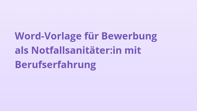 Word-Vorlage für Bewerbung als Notfallsanitäter:in mit Berufserfahrung